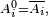 \scriptstyle\ A_i^0=\overline{A_i},\