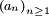 \ \scriptstyle \left(a_{n}\right)_{n\ge 1}\