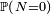 \scriptstyle\ \mathbb{P}\left(\,N=0\right)\