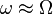 \omega\approx\Omega\