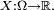 \scriptstyle\ X : \Omega \to \mathbb{R}.\
