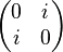 \begin{pmatrix}0 & i\i & 0\end{pmatrix}