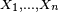 \scriptstyle\ X_1,\dots,X_n\