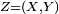 \scriptstyle\ Z=(X,Y)\