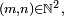 \scriptstyle\ (m,n)\in\mathbb{N}^2,\