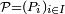 \scriptstyle\ \mathcal{P}=(P_{i})_{i\in I}\