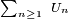 \ \scriptstyle \sum_{n\ge 1}\ U_{n}\