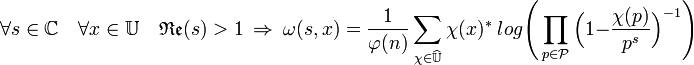 \forall s \in \mathbb C \quad \forall x \in \mathbb U \quad \mathfrak {Re} (s) > 1 \ \Rightarrow \ \omega (s, x) = \frac 1{\varphi (n)}\sum_{\chi \in \widehat \mathbb U} \chi(x)^* \; log \Bigg( \prod_{p \in \mathcal P} \Big(1 -\frac {\chi(p)}{p^s}\Big)^{-1} \Bigg)