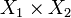 X_1\times X_2\