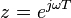 z=e^{j\omega T} \