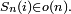 \scriptstyle\ S_n(i)\in o(n).\