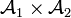 \mathcal{A}_1\times\mathcal{A}_2\