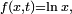 \scriptstyle\ f(x,t)=\ln x,\