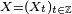 \scriptstyle\ X =(X_t)_{t\in \mathbb{Z}}\