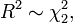 R^2 \sim \chi^2_2,\
