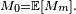 \scriptstyle\ M_0=\mathbb{E}[M_m].\