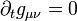 \part_t g_{\mu \nu} = 0\,