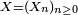 \scriptstyle\ X=(X_n)_{n\ge 0} \