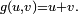 \scriptstyle\ g(u,v)=u+v.\