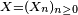 \scriptstyle\ X=(X_{n})_{n\ge 0}\