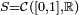 \scriptstyle\ S=\mathcal{C}([0,1],\mathbb{R})\