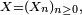 \scriptstyle\ X=(X_n)_{n\ge 0}, \