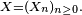 \scriptstyle\ X=(X_{n})_{n\ge 0}.\