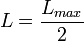 L=\frac{L_{max}}{2}\