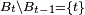 \scriptstyle\ B_t\backslash B_{t-1}= \{t\}\