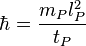 \hbar = \frac{m_P l^2_P}{t_P} \