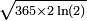 \scriptstyle\ \sqrt{365\times2\ln(2)}\