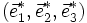 (\vec{e}^_1, \vec{e}^_2, \vec{e}^*_3)