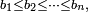 \scriptstyle\ b_1 \leq b_2 \leq \cdots \leq b_n,\