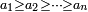\scriptstyle\ a_1 \geq a_2 \geq \cdots \geq a_n\