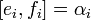 [e_i,f_i] = \alpha_i \