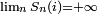 \scriptstyle\ \lim_n S_n(i)=+\infty\