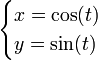 \begin{cases}x = \cos(t) \y = \sin(t)\end{cases}