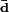 \scriptstyle \mathbf \bar{d}